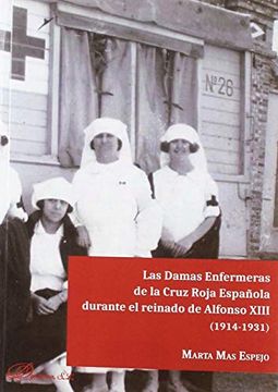 portada Damas Enfermeras de la Cruz Roja Española Durante el Reinado de Alfonso Xiii (1914-1931)