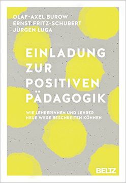 portada Einladung zur Positiven Pädagogik: Wie Lehrerinnen und Lehrer Neue Wege Beschreiten Können (in German)