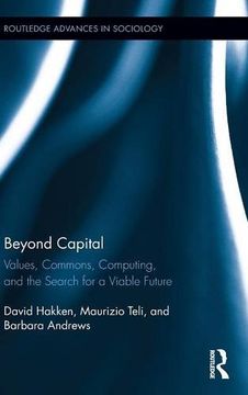 portada Beyond Capital: Values, Commons, Computing, and the Search for a Viable Future (Routledge Advances in Sociology)