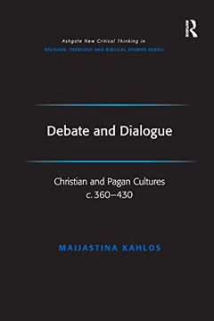 portada Debate and Dialogue: Christian and Pagan Cultures c. 360-430 (Routledge new Critical Thinking in Religion, Theology and Biblical Studies) (en Inglés)
