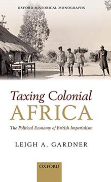 portada Taxing Colonial Africa: The Political Economy of British Imperialism (en Inglés)