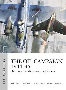 portada The oil Campaign 1944-45: Draining the Wehrmacht'S Lifeblood (Air Campaign) (en Inglés)