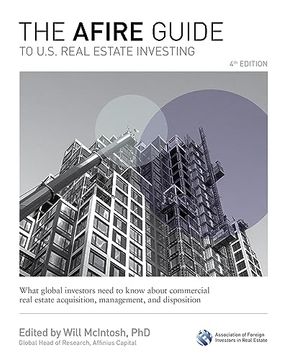 portada The Afire Guide to U. S. Real Estate Investing, Fourth Edition: What Global Investors Need to Know About Commercial Real Estate Acquisition, Management, and Disposition (in English)
