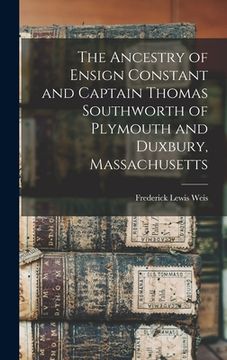 portada The Ancestry of Ensign Constant and Captain Thomas Southworth of Plymouth and Duxbury, Massachusetts (in English)