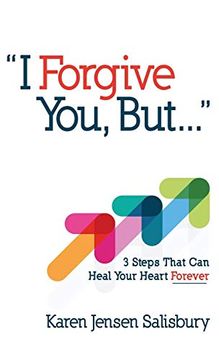 portada I Forgive You, But. 3 Steps That can Heal Your Heart Forever (en Inglés)