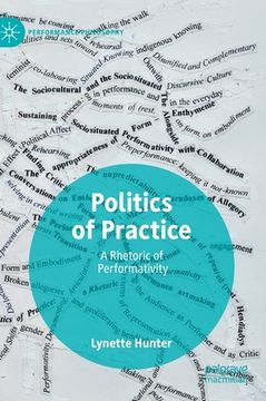 portada Politics of Practice: A Rhetoric of Performativity (en Inglés)