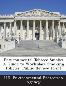 portada Environmental Tobacco Smoke: A Guide to Workplace Smoking Policies, Public Review Draft (en Inglés)