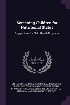 portada Screening Children for Nutritional Status: Suggestions for Child Health Programs (en Inglés)