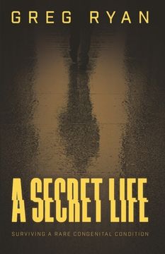 portada A Secret Life: Surviving A Rare Congenital Condition (en Inglés)