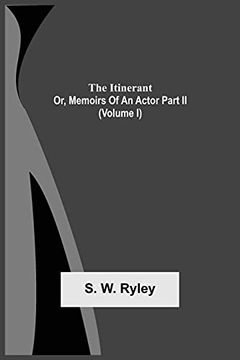 portada The Itinerant; Or, Memoirs of an Actor Part ii. (Volume i) (in English)