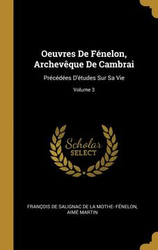 portada Oeuvres de Fénelon, Archevêque de Cambrai: Précédées D'études sur sa Vie; Volume 3 (en Francés)