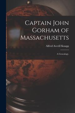 portada Captain John Gorham of Massachusetts: a Genealogy. (in English)