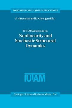 portada Iutam Symposium on Nonlinearity and Stochastic Structural Dynamics: Proceedings of the Iutam Symposium Held in Madras, Chennai, India 4-8 January 1999 (en Inglés)