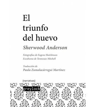 portada El Triunfo del Huevo: Un Libro de Impresiones Sobre la Vida Estadounidense en Cuentos y Poemas (Narrativas [N]) (in Spanish)