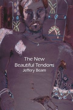 portada New Beautiful Tendons: Collected Queer Poems, 1969-2012 (Revised)