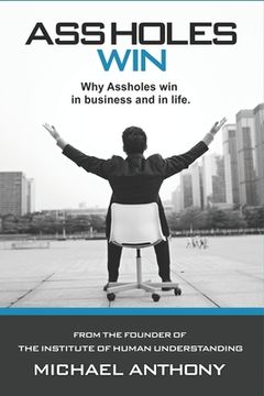 portada Assholes Win: Why assholes win in business and in life. (en Inglés)