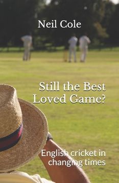 portada Still the Best Loved Game?: English cricket in changing times (en Inglés)