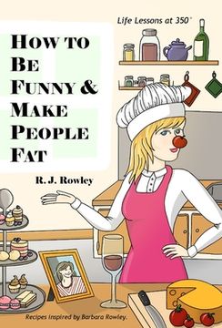portada How to Be Funny and Make People Fat (en Inglés)