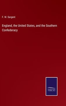 portada England, the United States, and the Southern Confederacy (en Inglés)