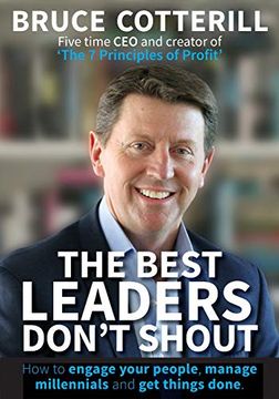 portada The Best Leaders Don't Shout: How to Engage Your People, Manage Millennials, and get Things Done (en Inglés)