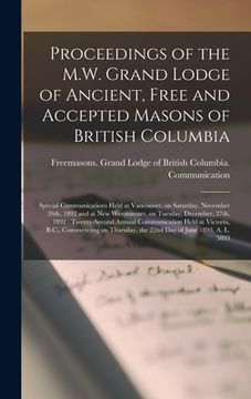 portada Proceedings of the M.W. Grand Lodge of Ancient, Free and Accepted Masons of British Columbia [microform]: Special Communications Held at Vancouver, on