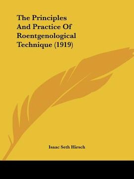 portada the principles and practice of roentgenological technique (1919) (en Inglés)