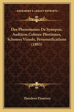 portada Des Phenomenes De Synopsie, Audition Coloree Photismes, Schemes Visuels, Personnifications (1893) (in French)