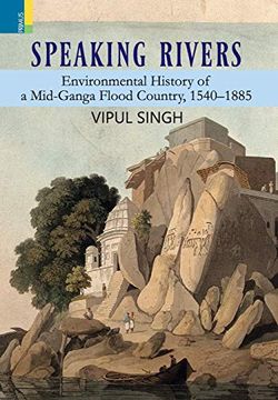 portada Speaking Rivers: Environmental History of a Mid-Ganga Flood Country, 1540 - 1885 (in English)