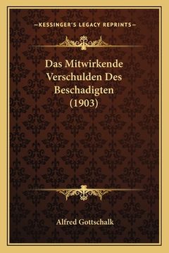 portada Das Mitwirkende Verschulden Des Beschadigten (1903) (en Alemán)