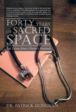 portada Forty Years of Sacred Space: Life Lessons from a Doctor's Notebook