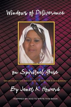 portada Windows of Deliverance on Spiritual Abuse: How You Deal with Spirits That You Did Not Know Were in Your Bloodline