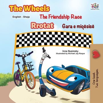 portada The Wheels The Friendship Race (English Albanian Bilingual Children's Book)