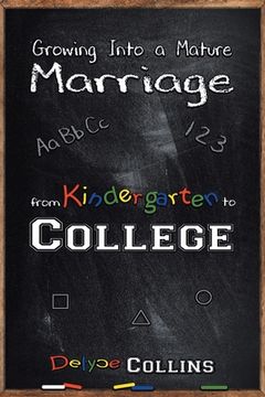 portada Growing Into a Mature Marriage: from Kindergarten to College (en Inglés)