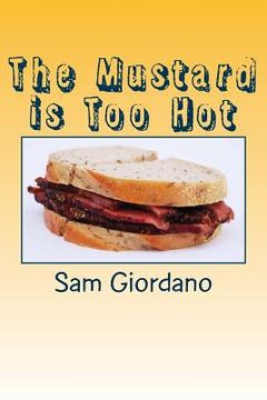 portada The Mustard is Too Hot: A Light Trip Through Poetry (en Inglés)