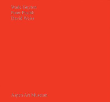 portada Wade Guyton, Peter Fischli, David Weiss (in English)