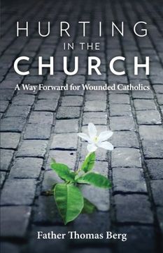 portada Hurting in the Church: A Way Forward for Wounded Catholics