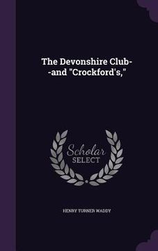 portada The Devonshire Club--and "Crockford's,"