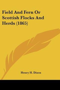 portada field and fern or scottish flocks and herds (1865) (en Inglés)