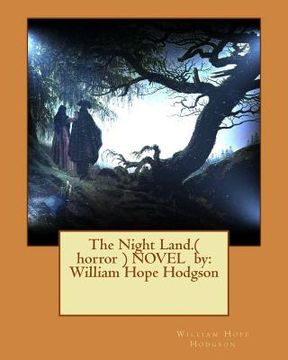 portada The Night Land.( horror ) NOVEL by: William Hope Hodgson (in English)