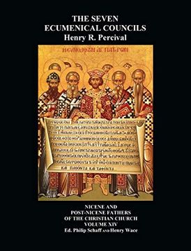 portada The Seven Ecumenical Councils of the Undivided Church: Their Canons and Dogmatic Decrees Together With the Canons of all the Local Synods Which Have. From the Writings of the Greatest Scholars (in English)