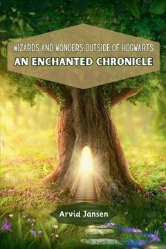 portada Wizards and Wonders Outside of Hogwarts: An Enchanted Chronicle (in English)