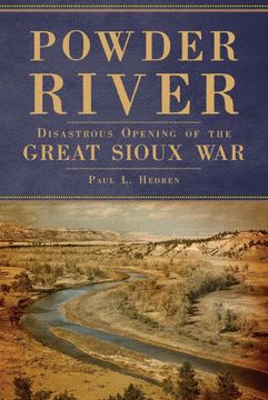portada Powder River: Disastrous Opening of the Great Sioux War (Paperback or Softback) (en Inglés)