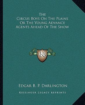 portada the circus boys on the plains or the young advance agents ahead of the show (en Inglés)