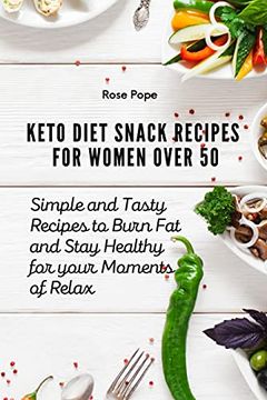 portada Keto Diet Snack Recipes for Women Over 50: Simple and Tasty Recipes to Burn fat and Stay Healthy for Your Moments of Relax (in English)