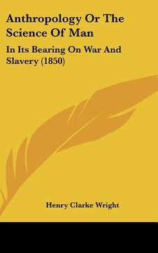 portada anthropology or the science of man: in its bearing on war and slavery (1850) (en Inglés)