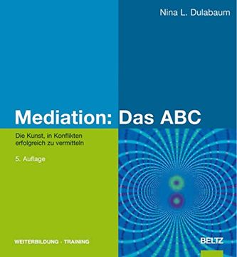 portada Mediation: Das Abc: Die Kunst, in Konflikten Erfolgreich zu Vermitteln (Beltz Weiterbildung) (en Alemán)
