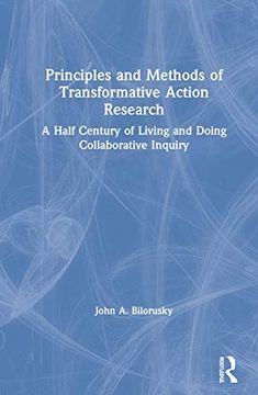 portada Principles and Methods of Transformative Action Research: A Half Century of Living and Doing Collaborative Inquiry (en Inglés)