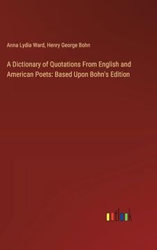 portada A Dictionary of Quotations From English and American Poets: Based Upon Bohn's Edition (en Inglés)