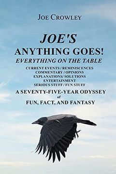 portada Joe's Anything Goes! Everything on the Table, Current Events-Reminiscences, Commentary- Opinions, Explanations- Solutions, Entertainment, Serious Stuff- fun Stuff (en Inglés)