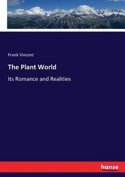 portada The Plant World: Its Romance and Realities